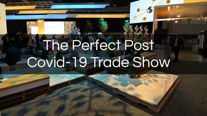 The Perfect Post-COVID-19 Trade Show